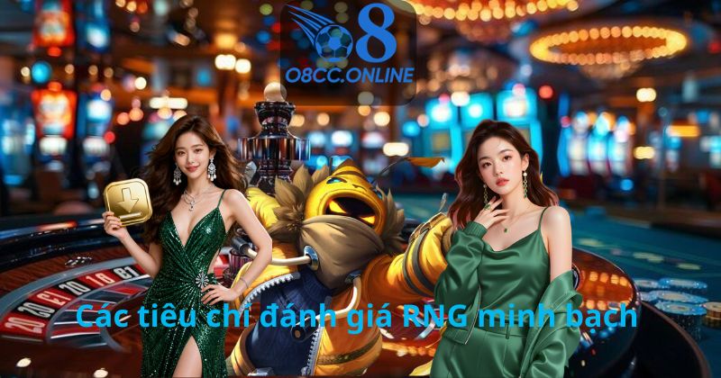 Các tiêu chí đánh giá RNG minh bạch