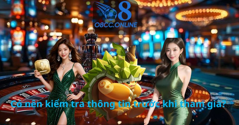 Có nên kiểm tra thông tin trước khi tham gia?